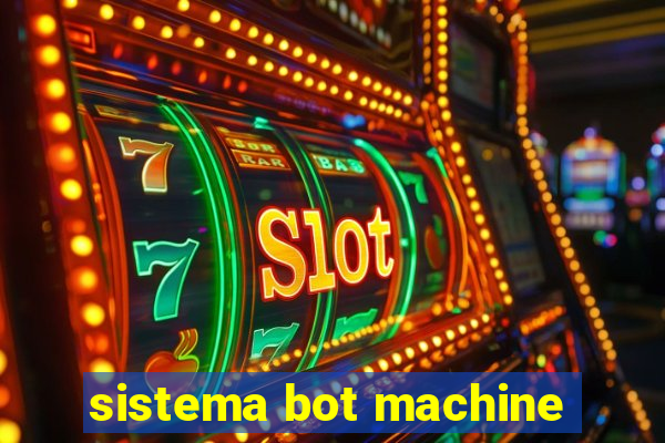 sistema bot machine